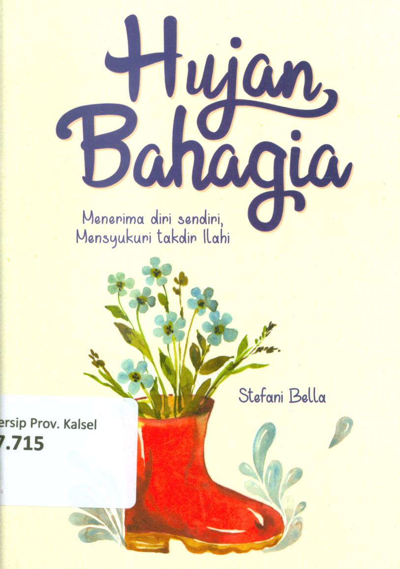 Cover Hujan bahagia :  menerima diri sendiri mensyukuri takdir Ilahi / Stefani Bella ; penyunting, Kinanti Atmarandy