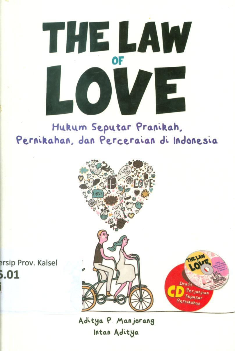 Cover The law of love :  hukum seputar pranikah, pernikahan, dan perceraian di Indonesia / Aditya P. Manjorang, Intan Aditya ; penyunting, Fitria Pratiwi