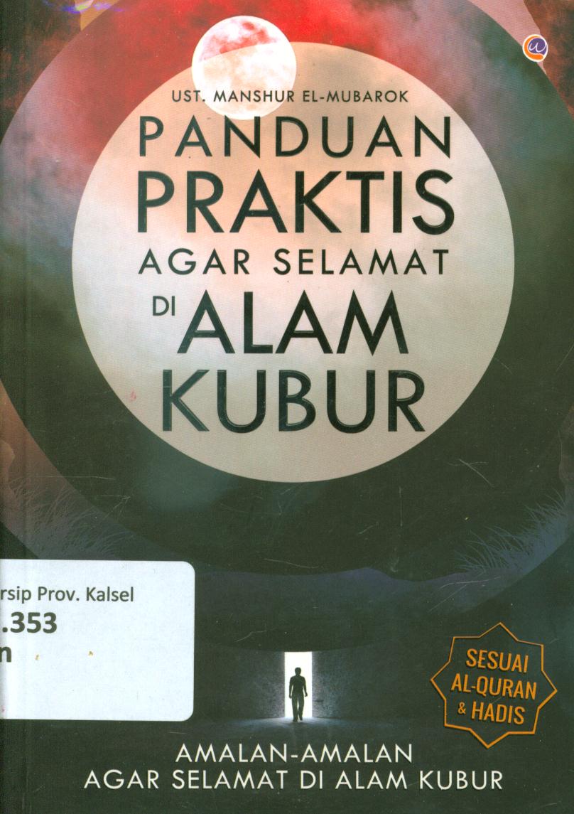 Cover Panduan praktis agar selamat di alam kubur :  Amalan-amalan agar selamat di alam kubur / Manshur El-Mubarok ; penyunting, Radindra Rahman