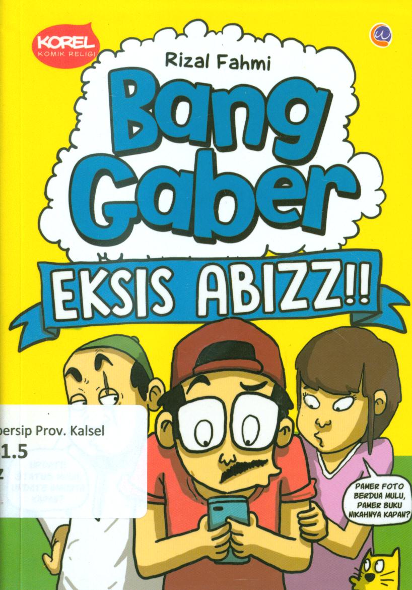 Cover Bang gaber eksis abizz !! / Rizal Fahmi (@banggaber) ; penyunting, Radindra Rahman