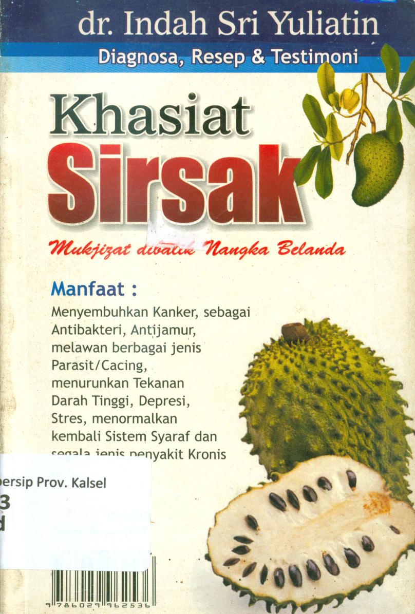Cover Khasiat sirsak :  Mukjizat dibalik nangka belanda / Indah Sri Yuliatin ; editor, M. Muttaqien