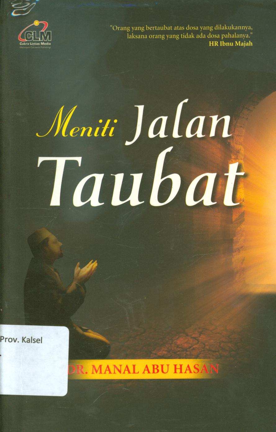 Cover Meniti jalan taubat / Manal Abu Hasan ; penerjemah, Muhammad Hikam... [et.al] ; penyunting, Masrukhin dan Abdurrahim.
