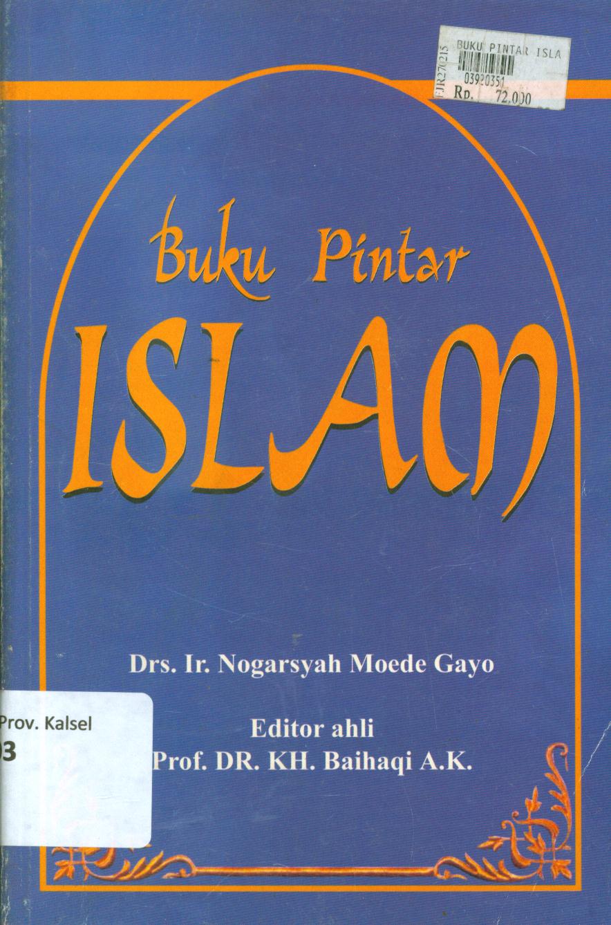 Cover Buku pintar Islam / Nogarsyah Moede Gayo ; editor ahli, KH. Baihaqi A.K.