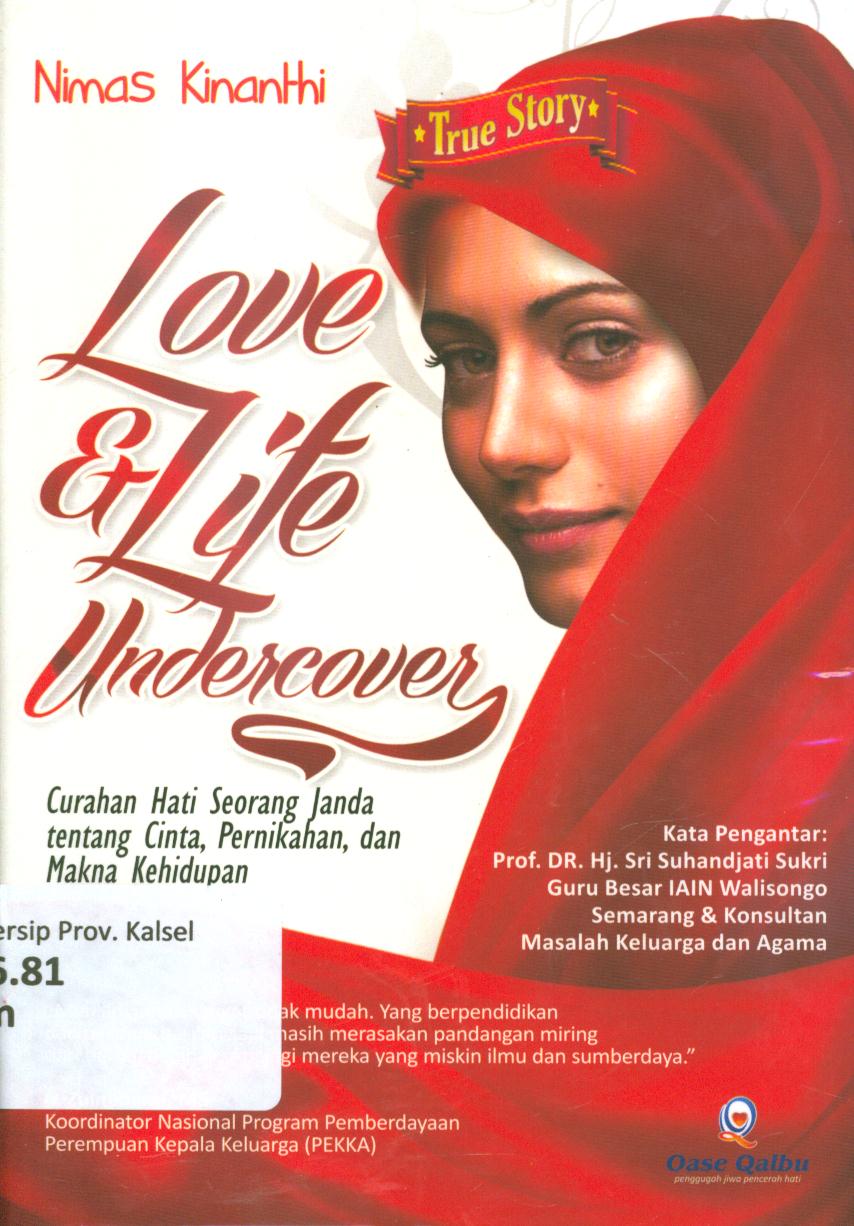 Cover Love dan life undercover :  Curahan hati seorang janda tentang cinta, pernikahan, dan makna kehidupan / Nimas Kinanthi ; penyunting, Badiatul Muchlisin Asti