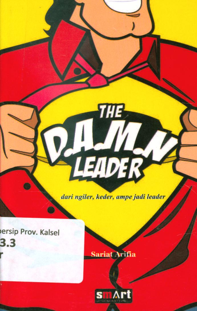 Cover The D.A.M.N leader dari ngiler, keder, ampe jadi leader / Sariat Arafia ; editor, Satya Permana