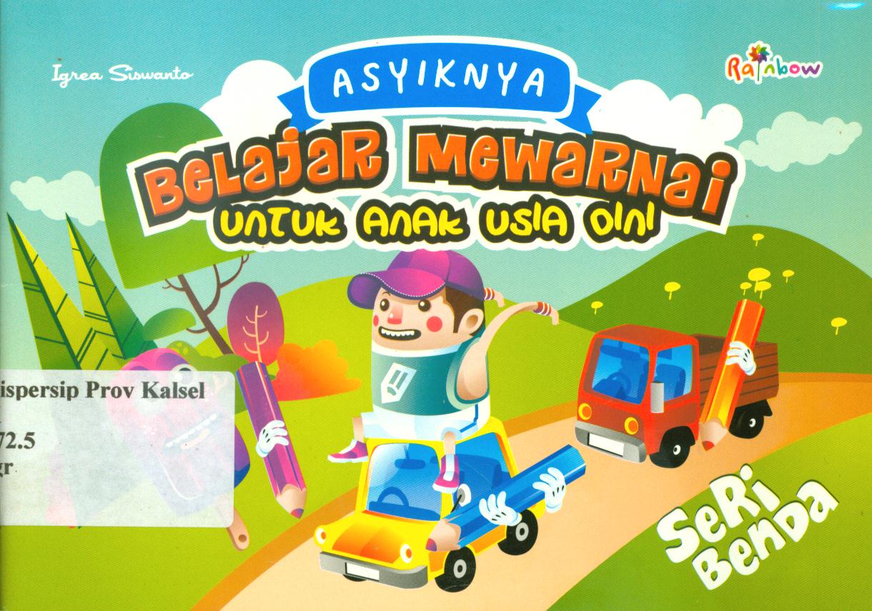 Cover Asyiknya belajar mewarnai untuk anak usia dini ( seri benda ) / Iqrea Siswanto ; editor, Sisilia Triana Dewi