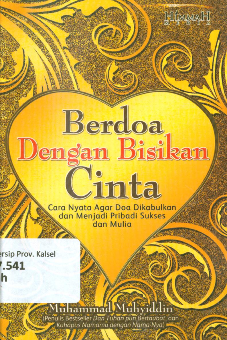 Cover Berdoa dengan bisikan cinta :  Cara nyata agar doa dikabulkan dan menjadi kenyataan / Muhammad Muhyidin ; editor, Abu Kinza