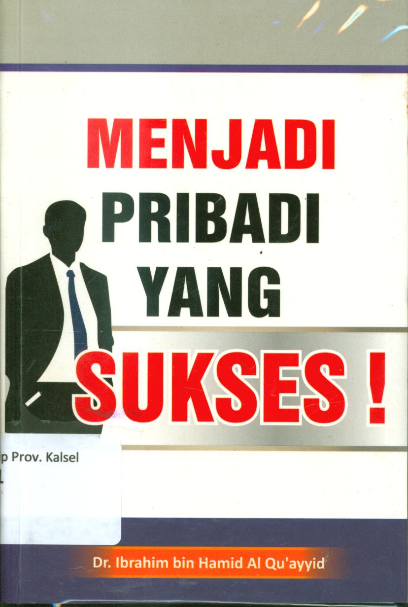 Cover Menjadi pribadi yang sukses / Ibrahim bin Hamd Al-qu'ayyid, Khalid bin Abdul Aziz Al Mubarak ; penyunting, Tim Cakrawala