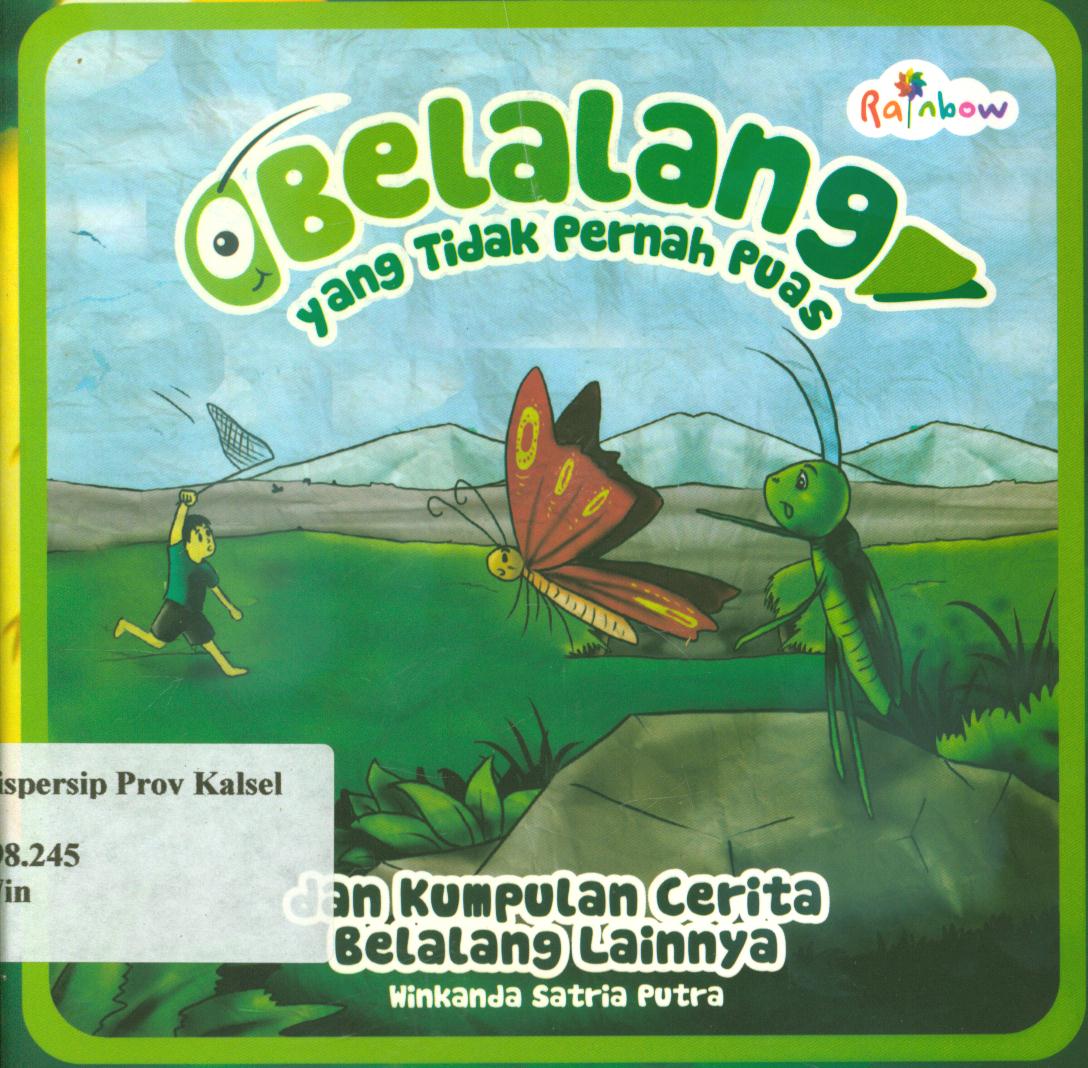 Cover Belalang yang tidak pernah puas dan kumpulan cerita belalang lainnya / Winkanda Satria Putra ; editor, Sisilia Triana Dewi.