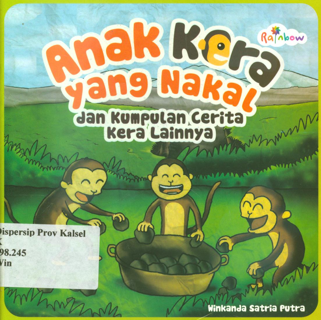 Cover Anak kera yang nakal dan kumpulan cerita kera lainnya / Winkanda Satria Putra ; editor, Sisilia Triana Dewi.