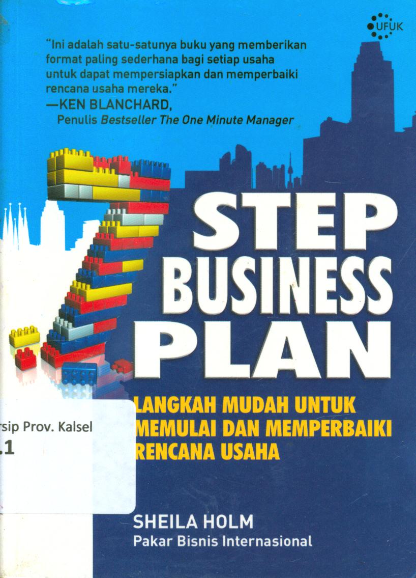 Cover 7 step business plan :  Langkah mudah untuk memulai dan memperbaiki rencana usaha / Sheila Holm ; penerjemah, Runi Hadi, penyunting, Hari Wahyudi