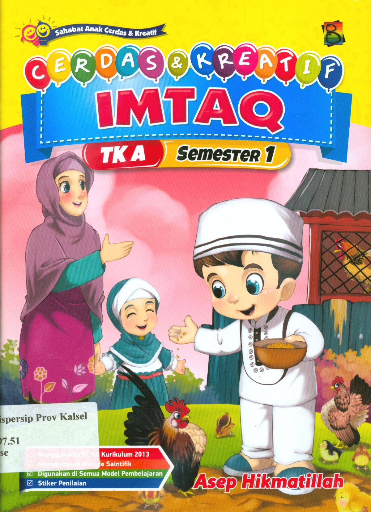 Cover Cerdas dan kreatif Imtaq TK A semester 1 / Bobby Prabawa ; editor, Hanifah, Fitri, Murniwati
