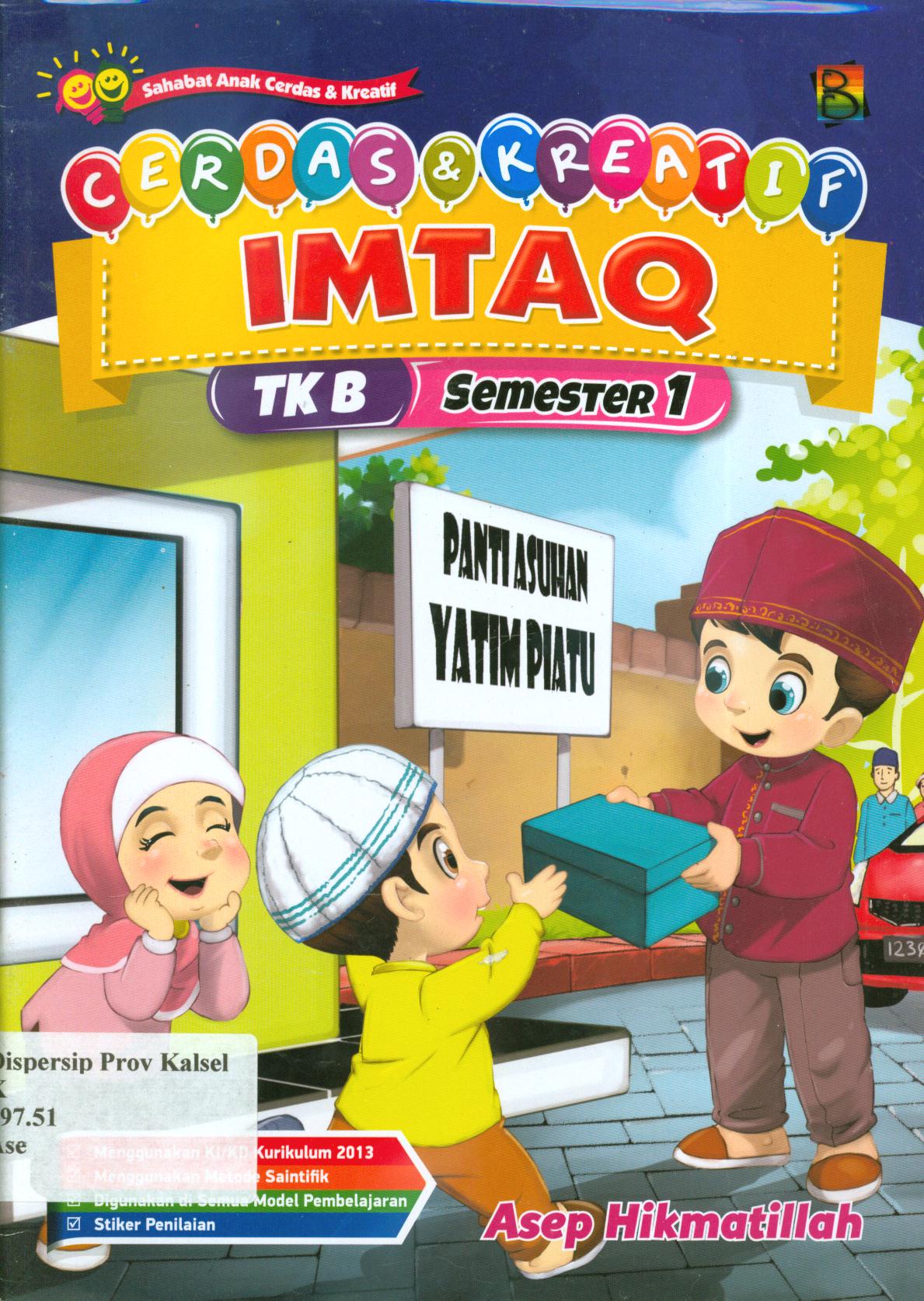 Cover Cerdas dan kreatif Imtaq TK B semester 1 / Bobby Prabawa ; editor, Hanifah, Fitri, Murniwati