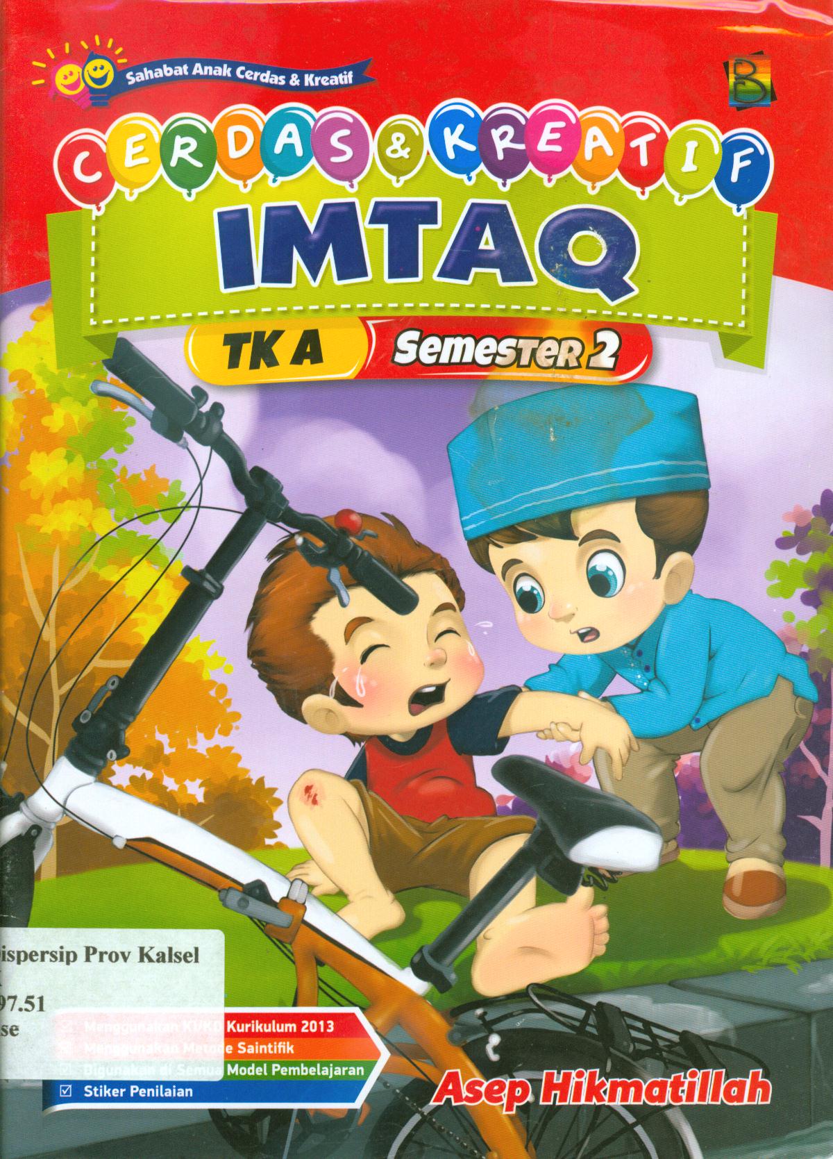 Cover Cerdas dan kreatif Imtaq TK A semester 2 / Bobby Prabawa ; editor, Hanifah, Fitri, Murniwati