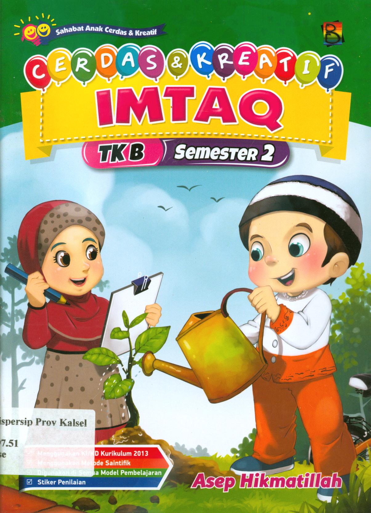 Cover Cerdas dan kreatif Imtaq TK B semester 2 / Bobby Prabawa ; editor, Hanifah, Fitri, Murniwati