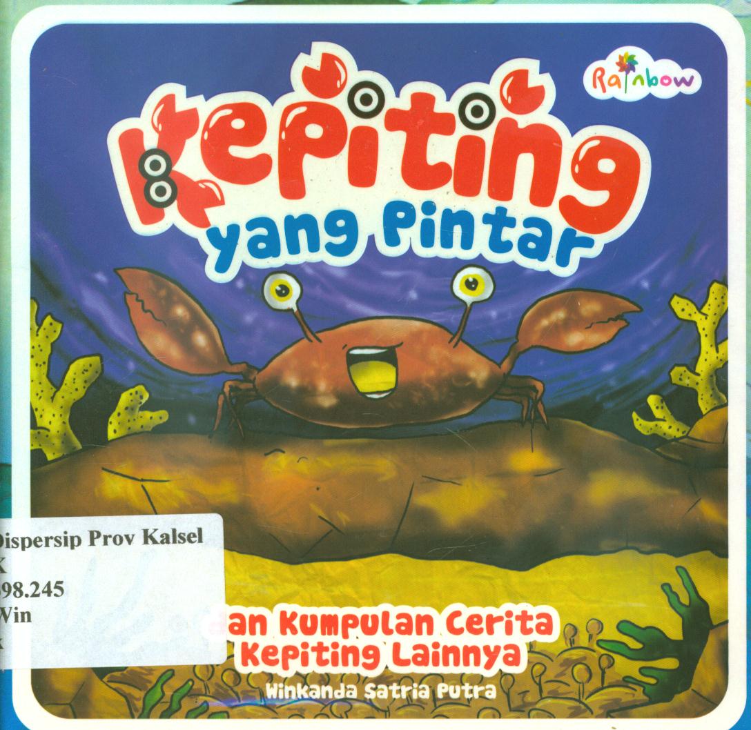 Cover Kepiting yang pintar dan kumpulan cerita kepiting lainnya / Winkanda Satria Putra ; editor, Yasintha Vita Wahyuningsih