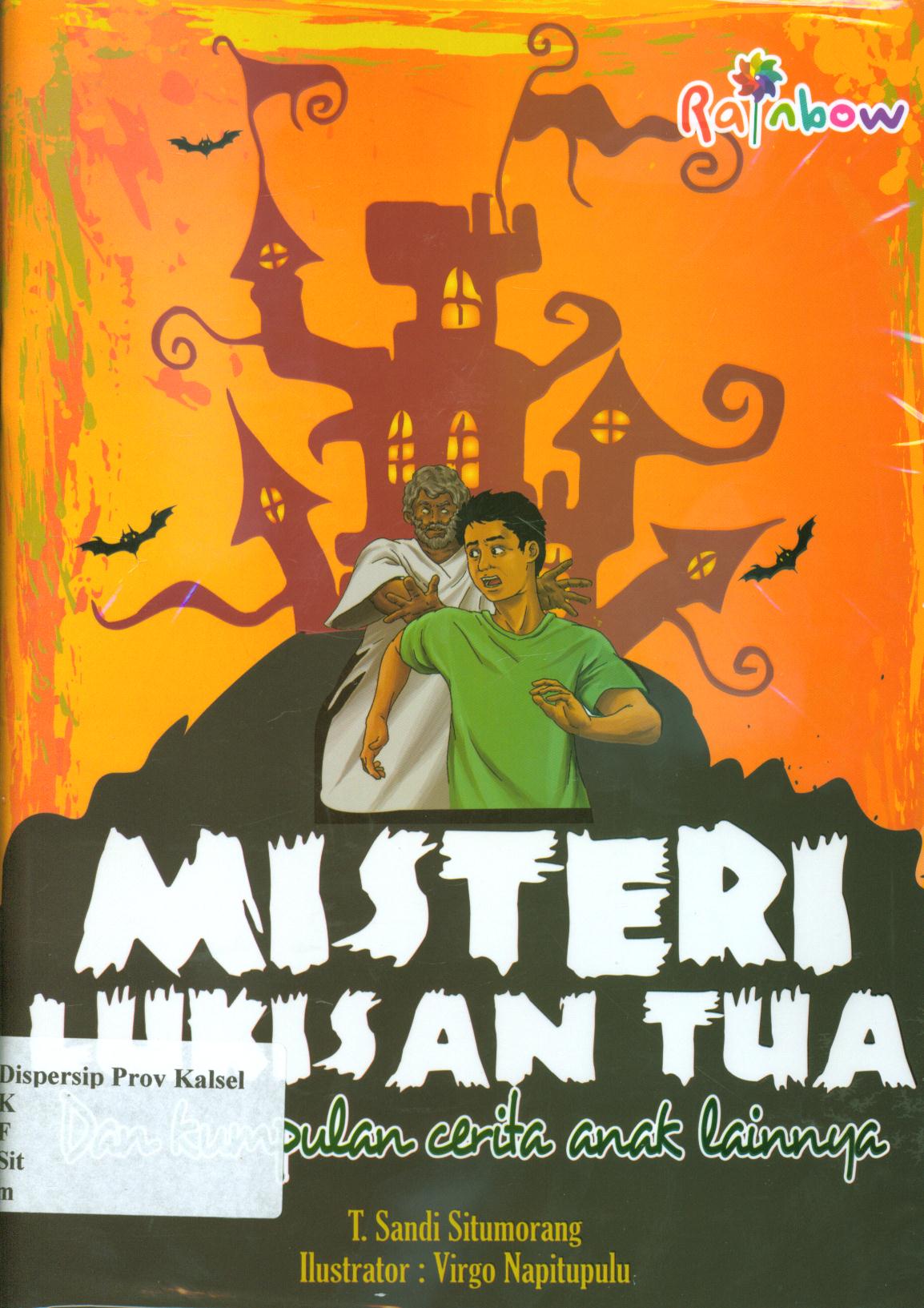 Cover Misteri lukisan tua dan kumpulan cerita anak lainnya / T.Sandi Situmorang ; editor, Yashinta Vita Wahyuningsih