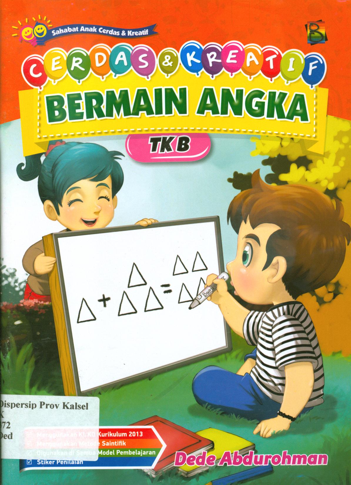 Cover Cerdas dan kreatif bermain angka TK B / Dede Abdurohman ; editor, Hanifah, Fitri, Murniwati
