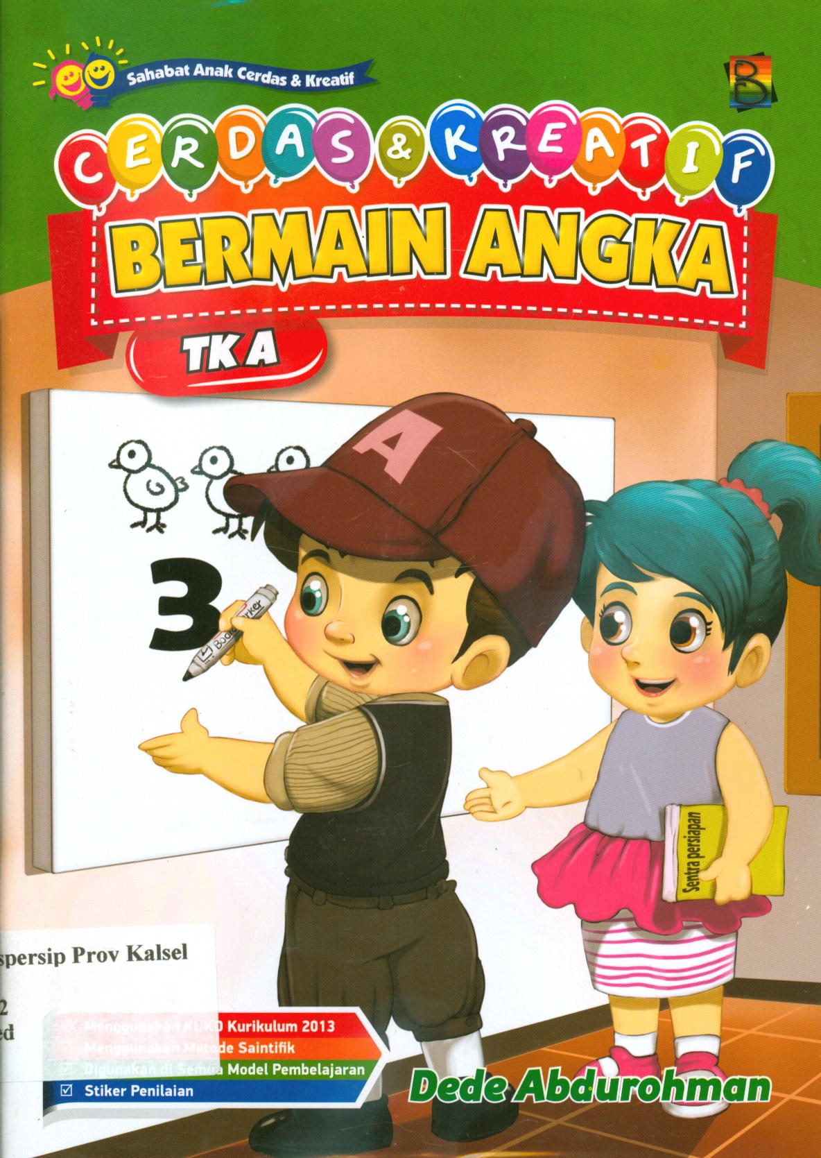 Cover Cerdas dan kreatif bermain angka TK A / Dede Abdurohman ; editor, Hanifah, Fitri, Murniwati
