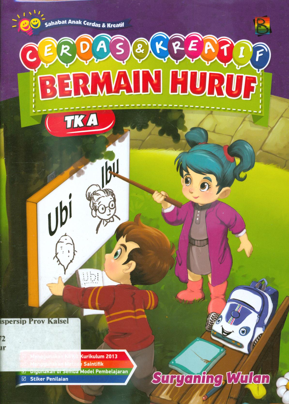 Cover Cerdas dan kreatif bermain huruf TK A / Suryaning Wulan ; editor, Hanifah, Fitri, Murniwati