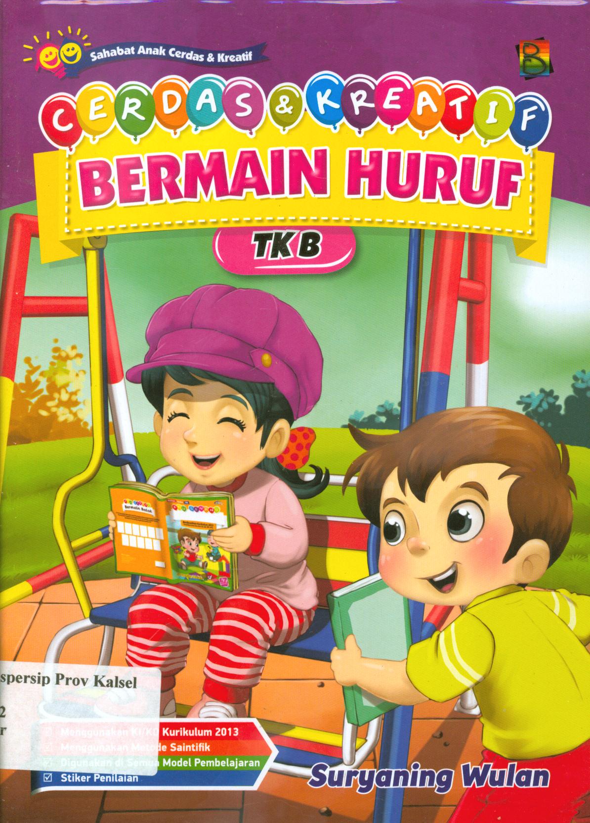 Cover Cerdas dan kreatif bermain huruf TK B / Suryaning Wulan ; editor, Hanifah, Fitri, Murniwati