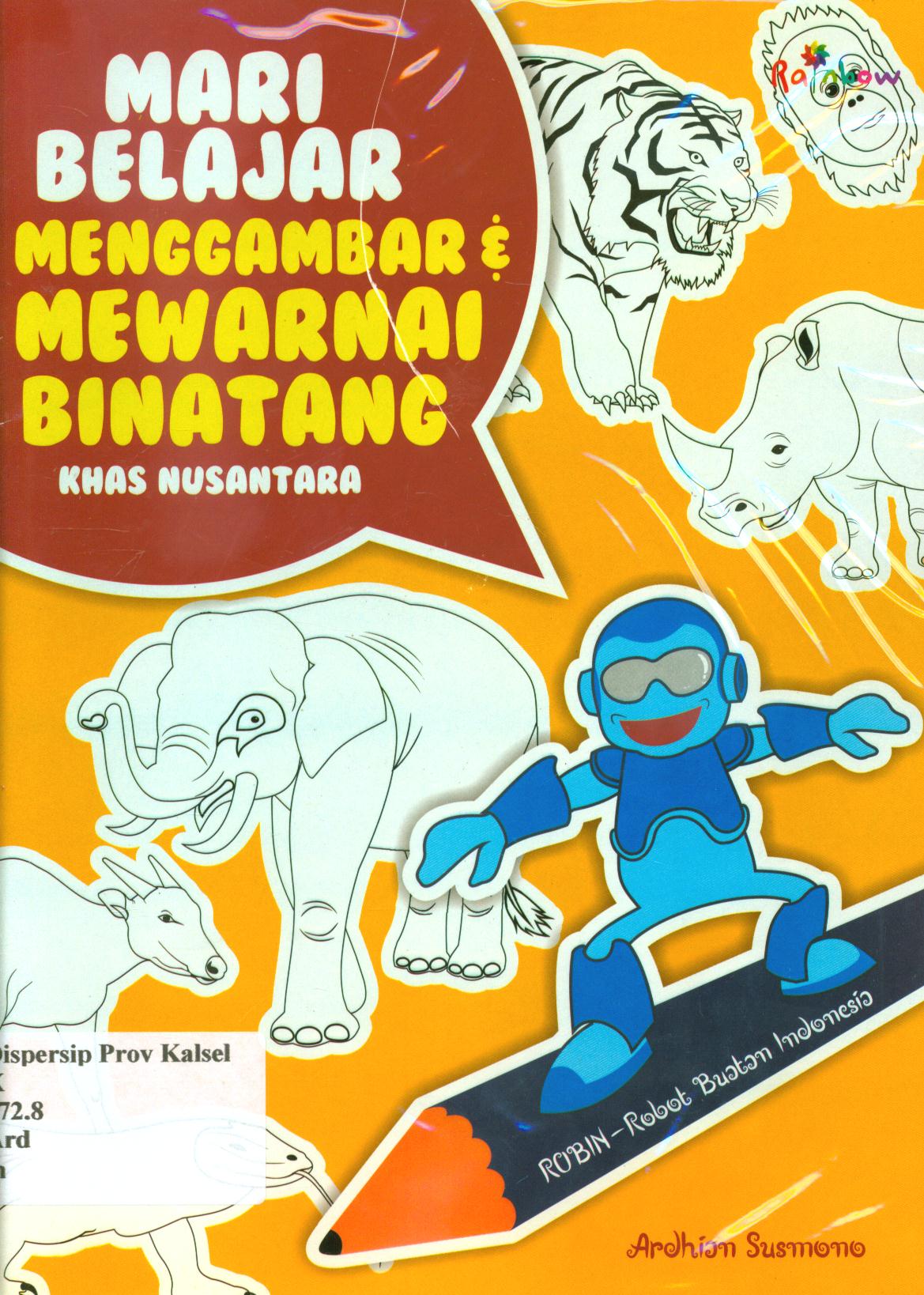 Cover Mari belajar menggambar dan mewarnai binatang khas nusantara / Ardhian Susmono ; editor, Risa Ambarizky