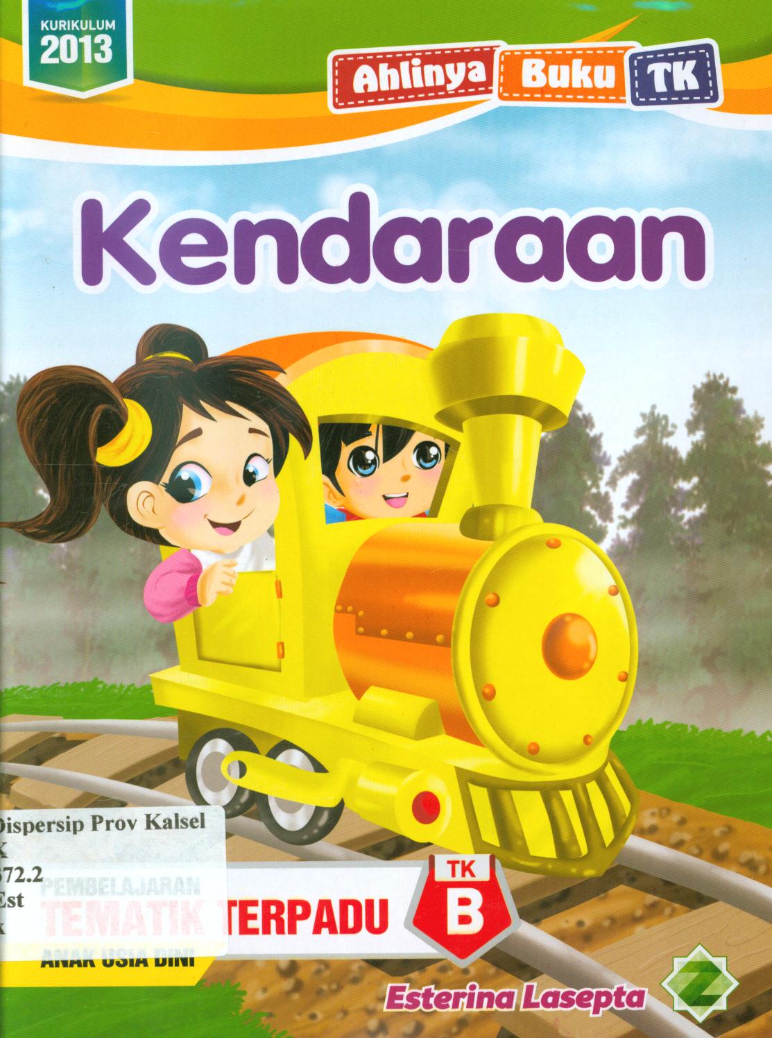 Cover Kendaraan :  pembelajaran tematik terpadu anak usia dini TK B / Esterina Lasepta ; editor, Asep Hikmatillah