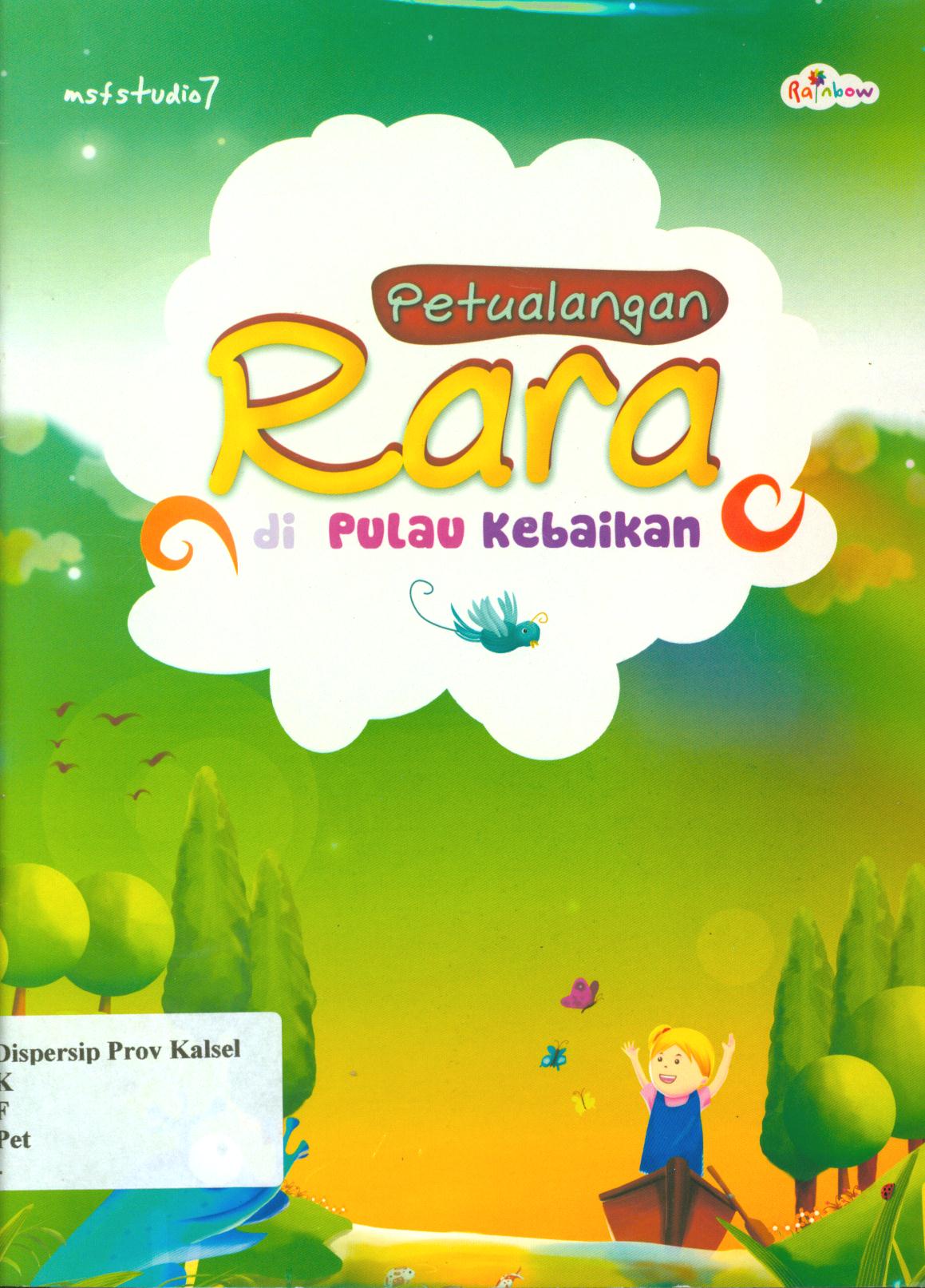 Cover Petualangan rara di pulau kebaikan / Msfstudio7 ; editor, Yasintha Vita Wahyuningsih