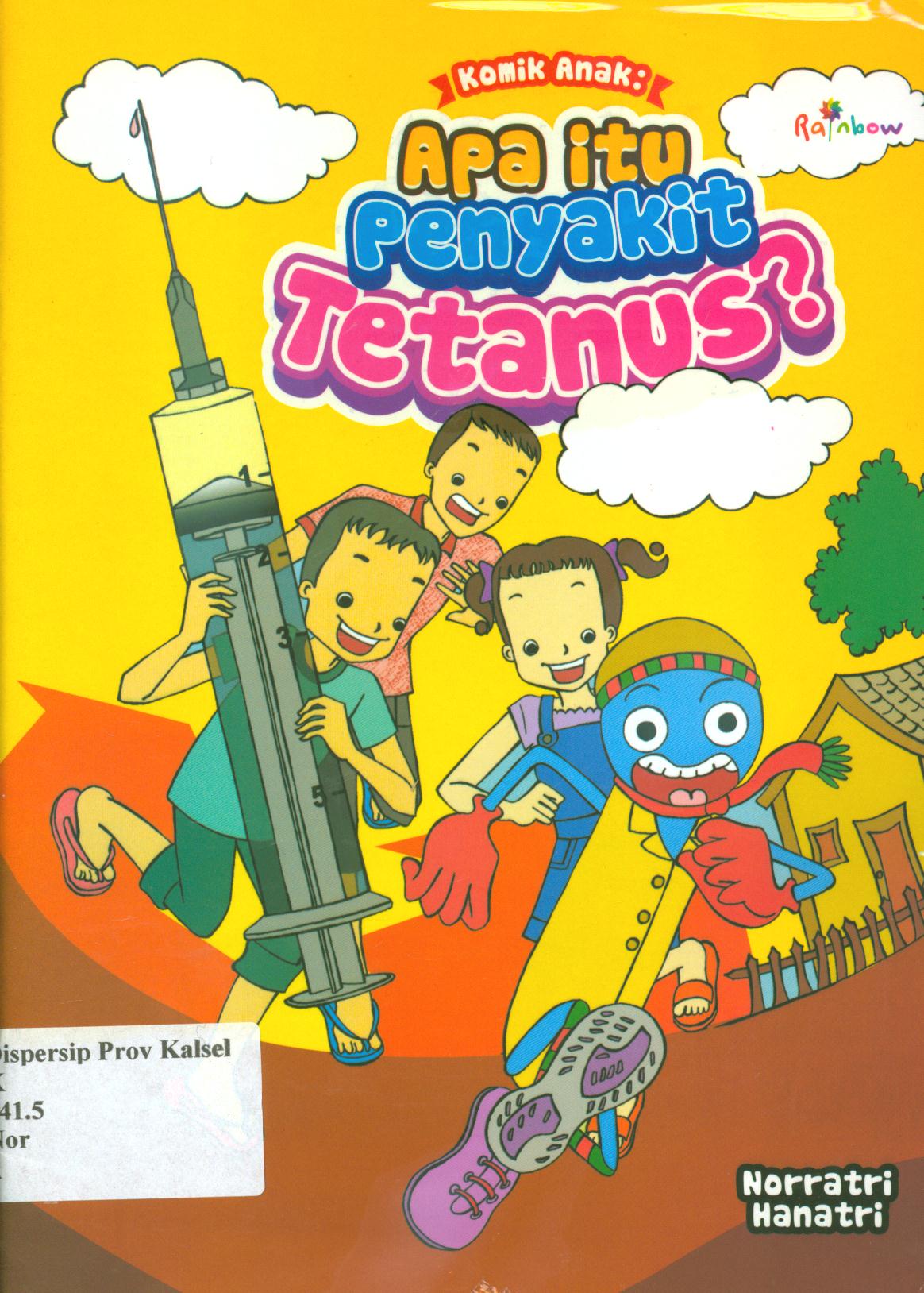 Cover Komik anak :  Apa itu penyakit tetanus / Norratri dan Hanatri ; editor, Yasintha Vita Wahyuningsih