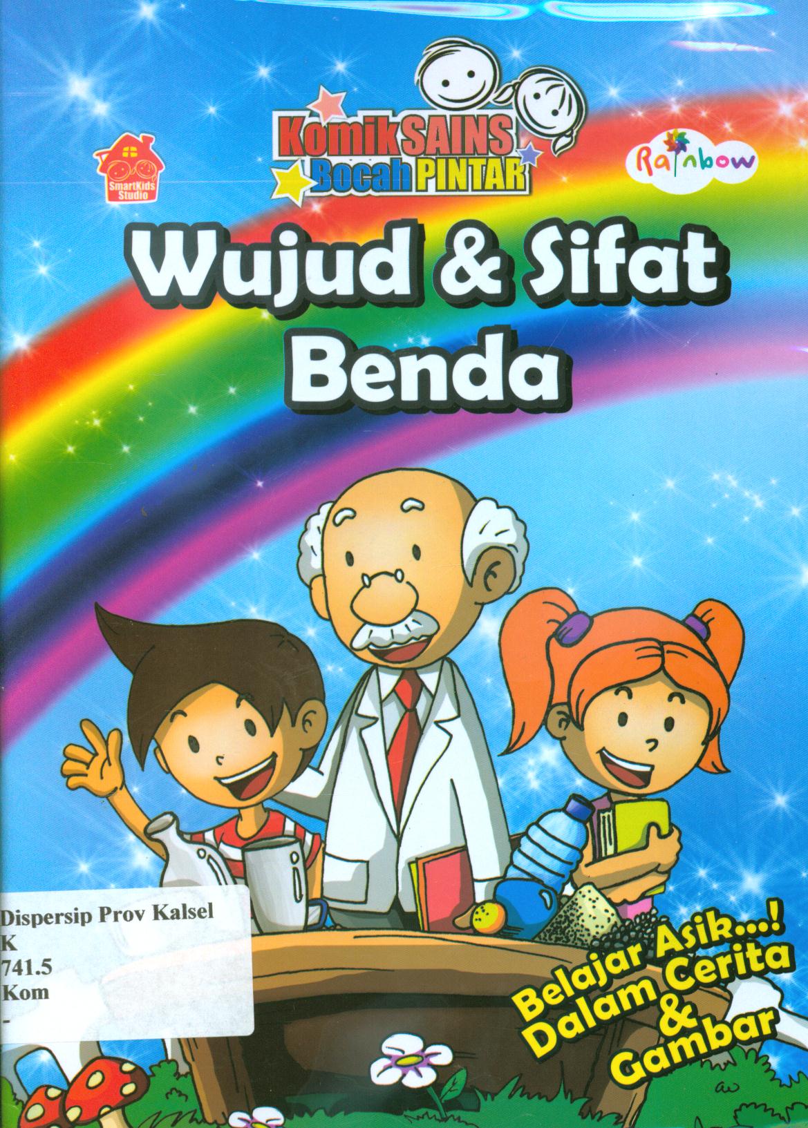 Cover Komik sains bocah pintar :  Wujud dan sifat benda / Smart Kids Studi ; editor, Paulus Yesaya Jati