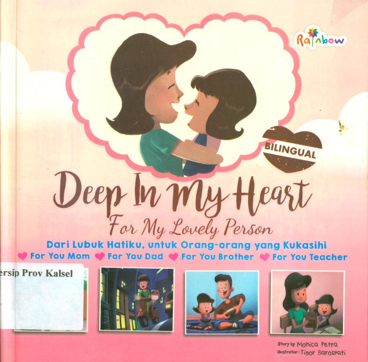 Cover Deep in My Heart, For My Lovely Person -Dari Lubuk Hatiku, Untuk Orang-orang yang Kukasihi / Monica Petra ; Editor, Ariata
