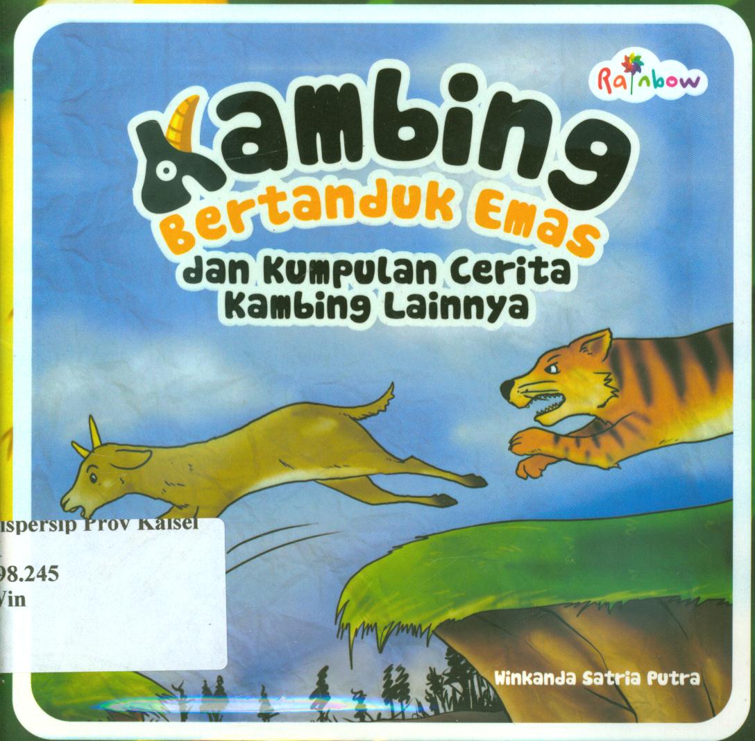 Cover Kambing bertanduk emas dan kumpulan cerita kambing lainnya / Winkanda Satria Putra ; editor, Sisilia Triana Dewi