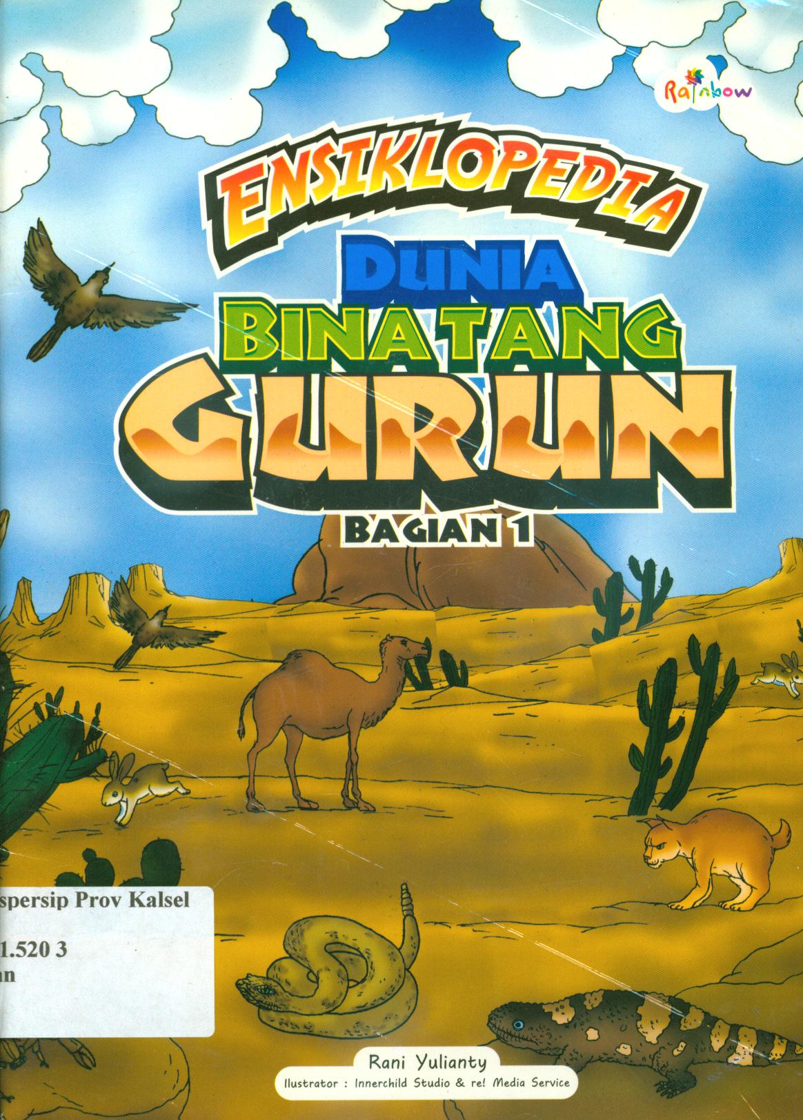 Cover Ensiklopedia dunia binatang gurun bagian 1 / Rani Yulianty ; editor, Sisilia Triana Dewi