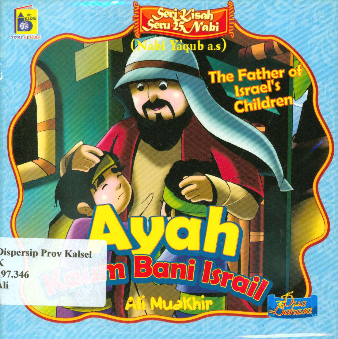 Cover Ayah kaum Bani Israil :  seri kisah seru 25 Nabi (Nabi Ya'qub a.s) / Ali Muakhir ; penerjemah, Pratama Almahdaly ; editor, Imran Laha