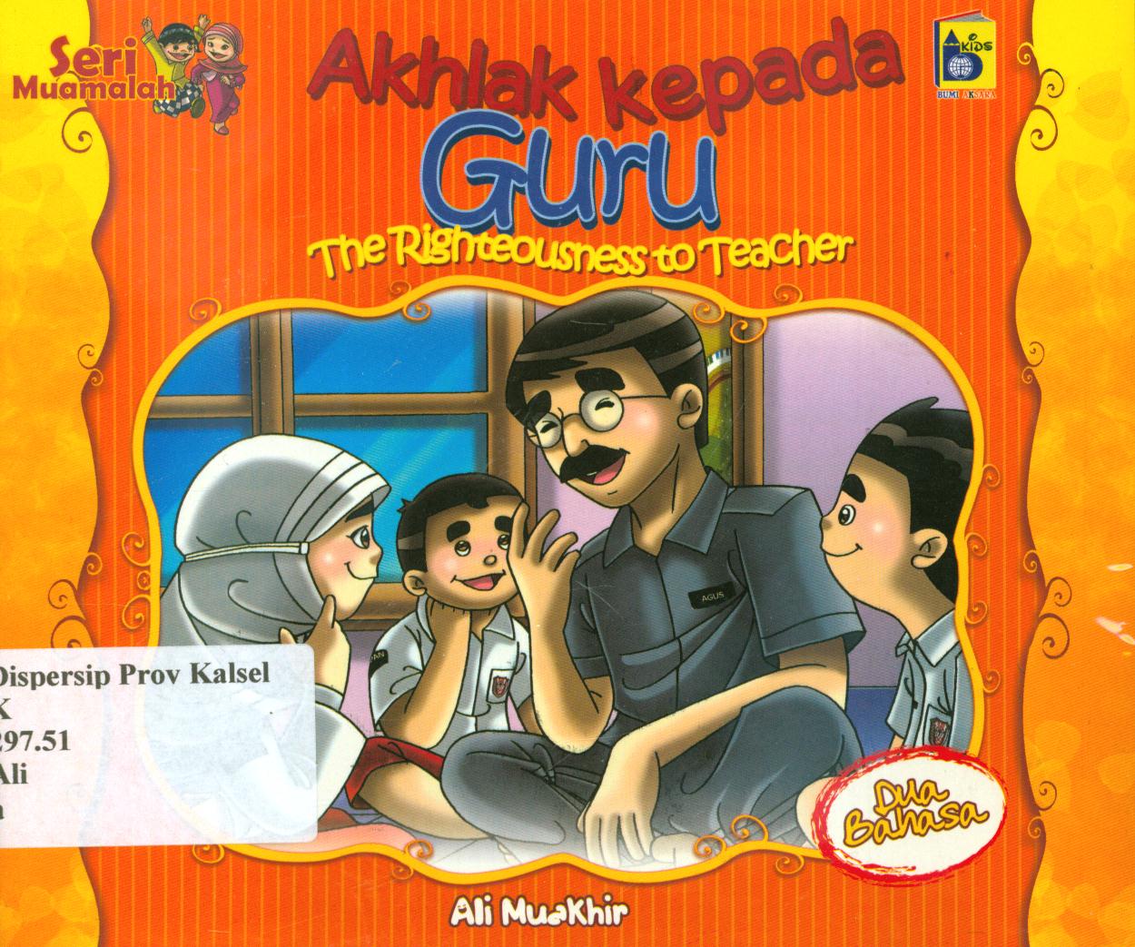 Cover Akhlak kepada guru (The righteousness to teacher) :  Seri Muamalah / Ali Muakhir, Rayya ; penerjemah, Farah ; editor, Imran Laha dan Yanti Munawaroh