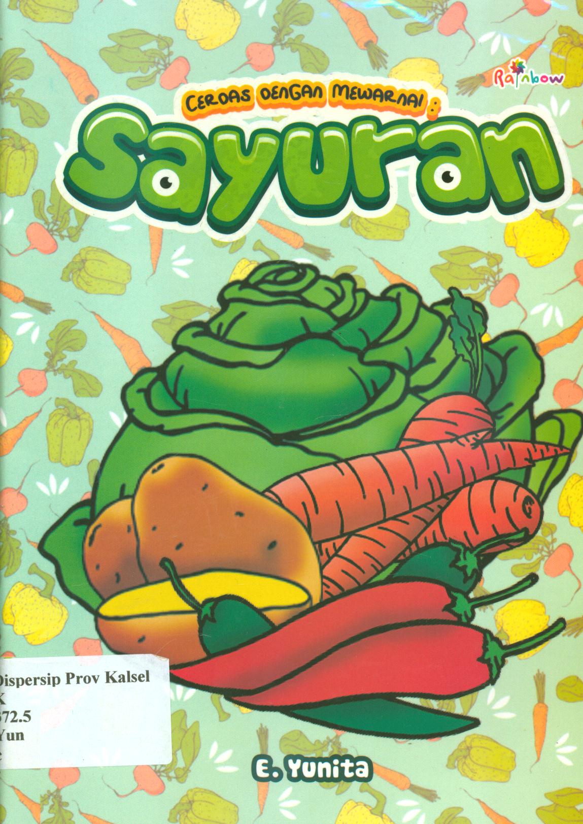 Cover Cerdas dengan mewarnai :  sayuran / E. Yunita ; editor, Sisilia Triana Dewi