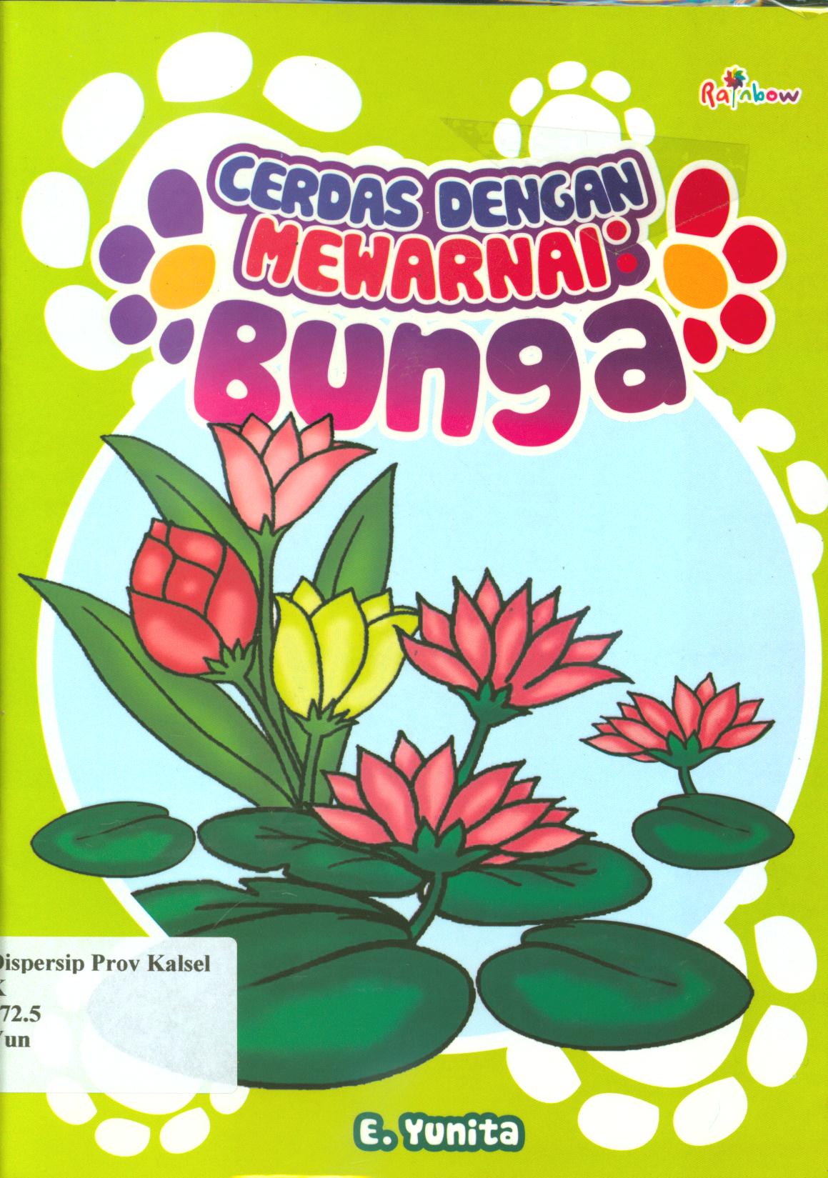 Cover Cerdas dengan mewarnai :  bunga / E. Yunita ; editor, Sisilia Triana Dewi
