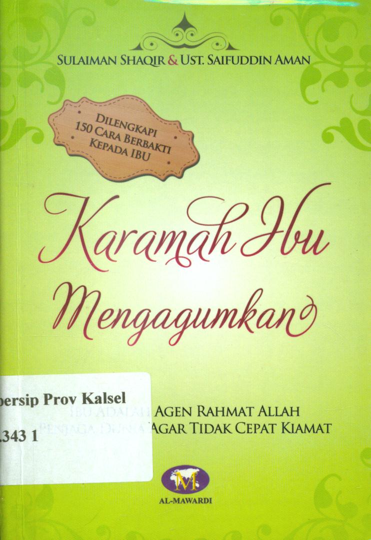 Cover Karamah ibu mengagumkan :  Ibu adalah agen rahmat Allah penjaga dunia agar tidak cepat kiamat / Sulaiman Shaqir dan Saifuddin Aman ; editor, Tim Al-Mawardi