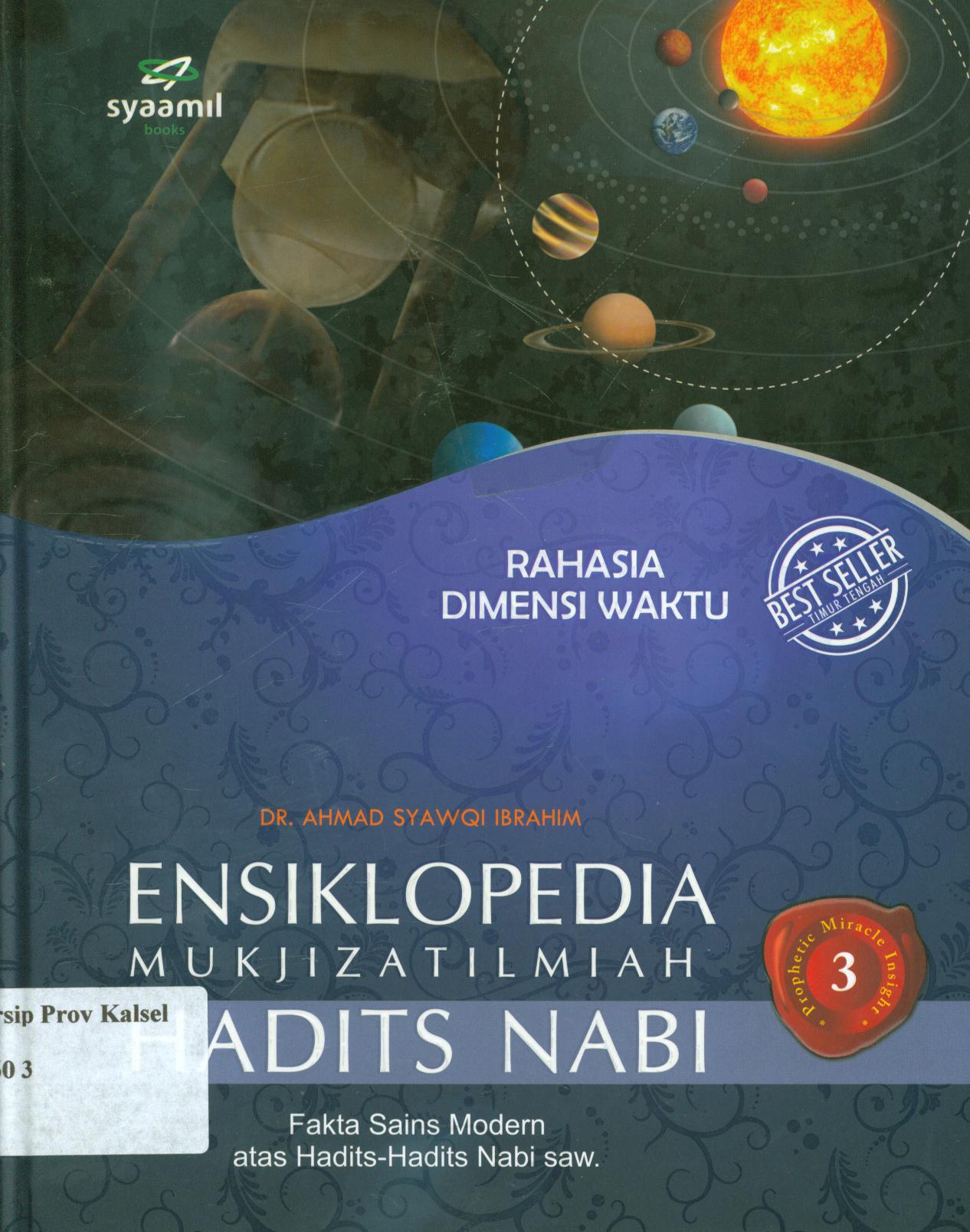 Cover Ensiklopedia mukjizat ilmiah hadits Nabi 3 :  Rahasia dimensi waktu / Ahmad Syawqi Ibrahim ; alih bahasa, Misbah Em Madjidy ; penyunting, Abdul Wahab dan Heri Tohari