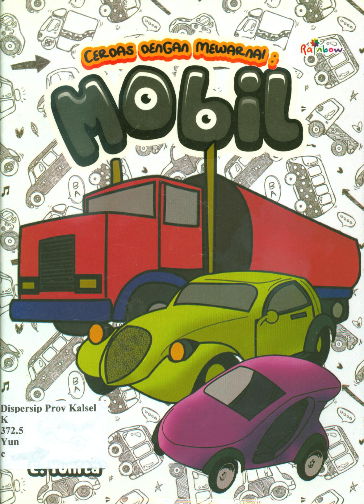 Cover Cerdas dengan mewarnai mobil / E. Yunita ; editor, Sisilia Triana Dewi
