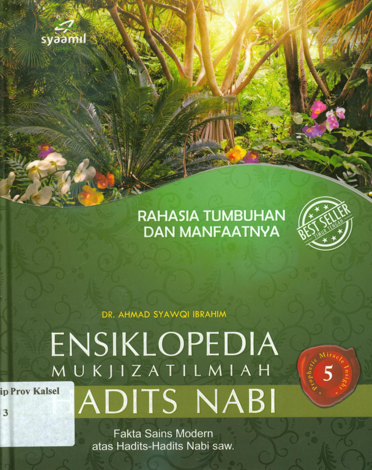 Cover Ensiklopedia mukjizat ilmiah hadits Nabi 5 :  Rahasia tumbuhan dan manfaatnya / Ahmad Syawqi Ibrahim ; alih bahasa, A. Zaini Anshori ; penyunting, Abdul Wahab dan Heri Tohari, Topik Mulyana