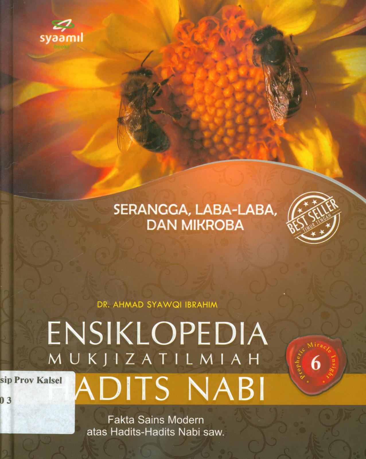 Cover Ensiklopedia mukjizat ilmiah hadits Nabi 6 :  Serangga, laba-laba, dan mikroba / Ahmad Syawqi Ibrahim ; alih bahasa, Ali Muhsin Siregar ; penyunting, Abdul Wahab dan Heri Tohari