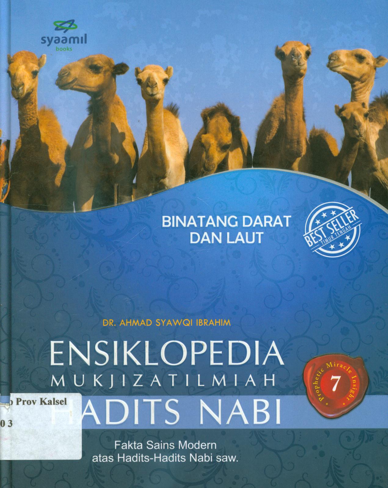 Cover Ensiklopedia mukjizat ilmiah hadits Nabi 7 :  Binatang darat dan laut / Ahmad Syawqi Ibrahim ; alih bahasa, Dadang Sudrajat ; penyunting, Abdul Wahab dan Heri Tohari, Nia Kurmianingsih