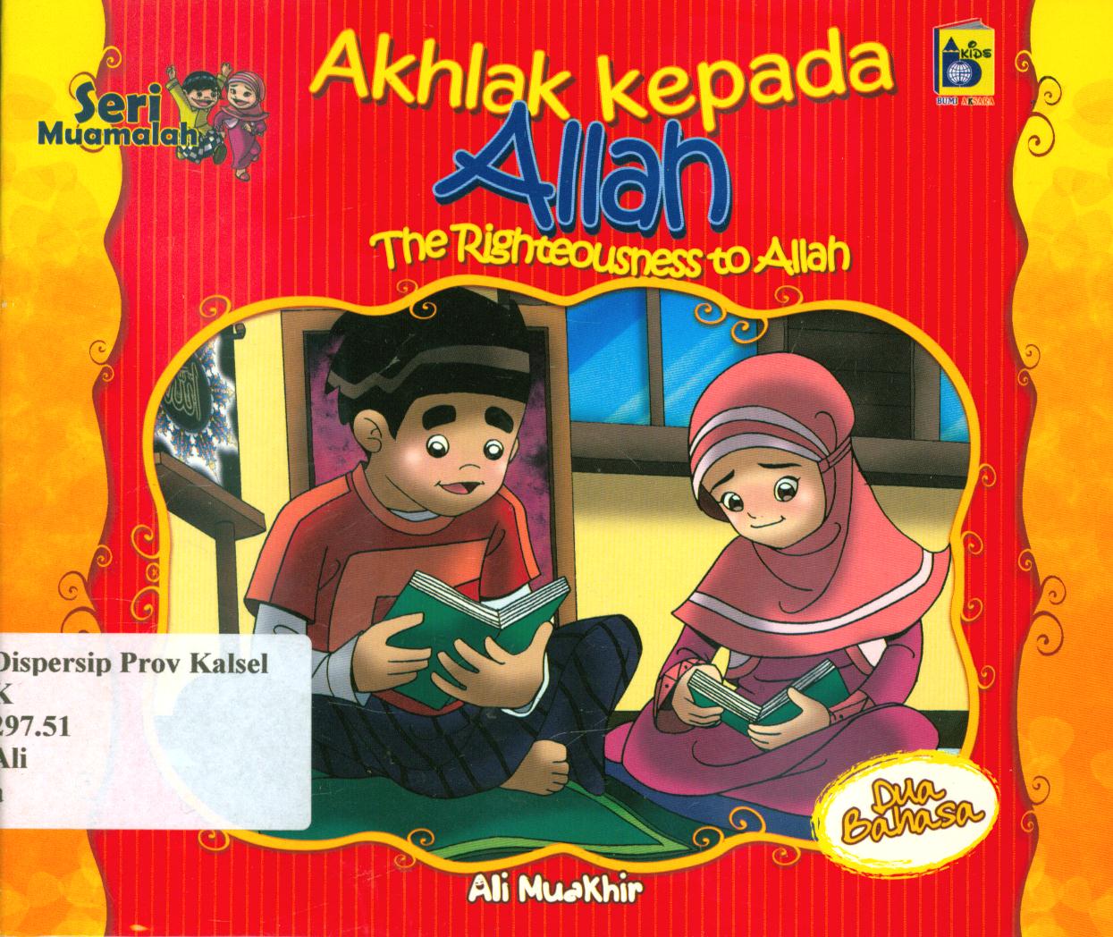 Cover Akhlak kepada Allah (The righteousness to Allh) / Ali Muakhir dan Rayya ; penerjemah, Farah