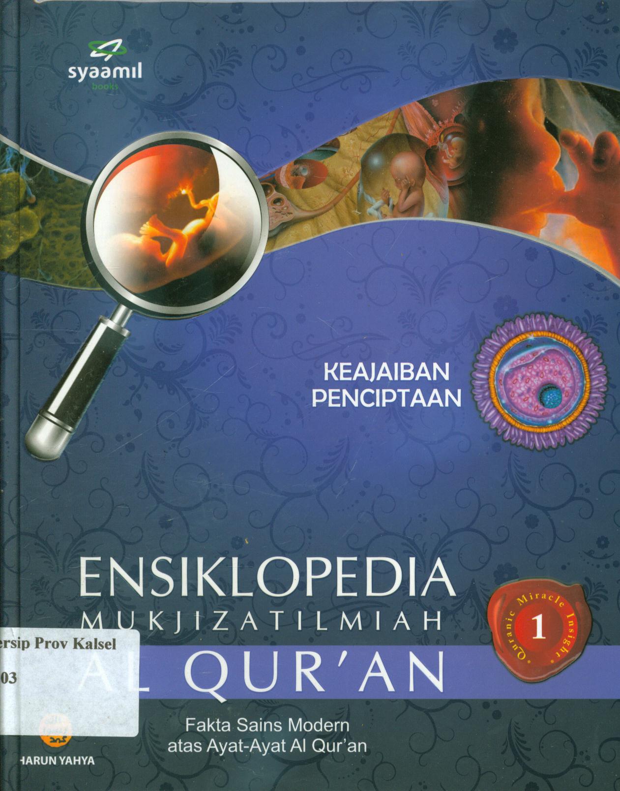 Cover Ensiklopedia mukjizat ilmiah Al Qur'an 1 :  Keajaiban penciptaan / Harun Yahya ; penerjemah, Mariam T, Rini Nurul B ; editor, Eman Sulaeman