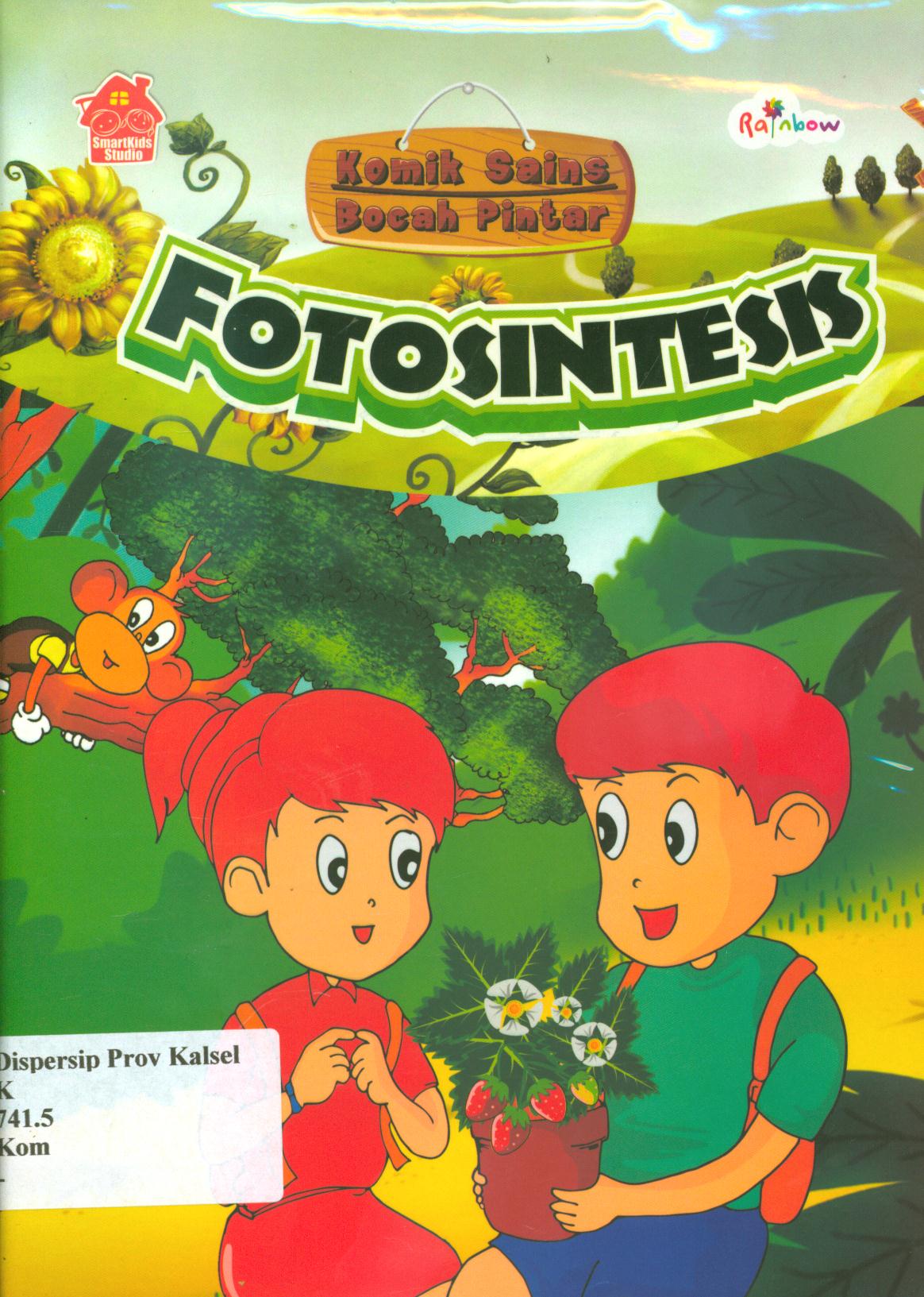 Cover Komik sains bocah pintar :  Fotosintesis / Smart Kids Studio ; editor, Yasintha Vita Wahyuningsih