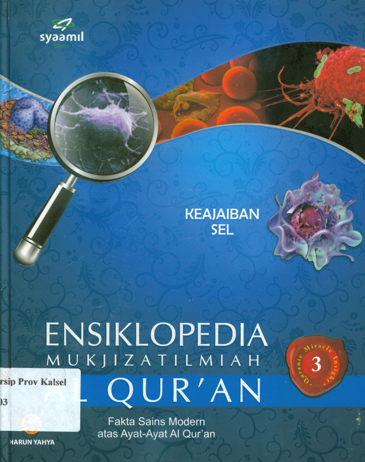 Cover Ensiklopedia mukjizat ilmiah Al Qur'an 3 :  Keajaiban sel / Harun Yahya ; penerjemah, Nazamuddin ; editor, Erich.H.E.