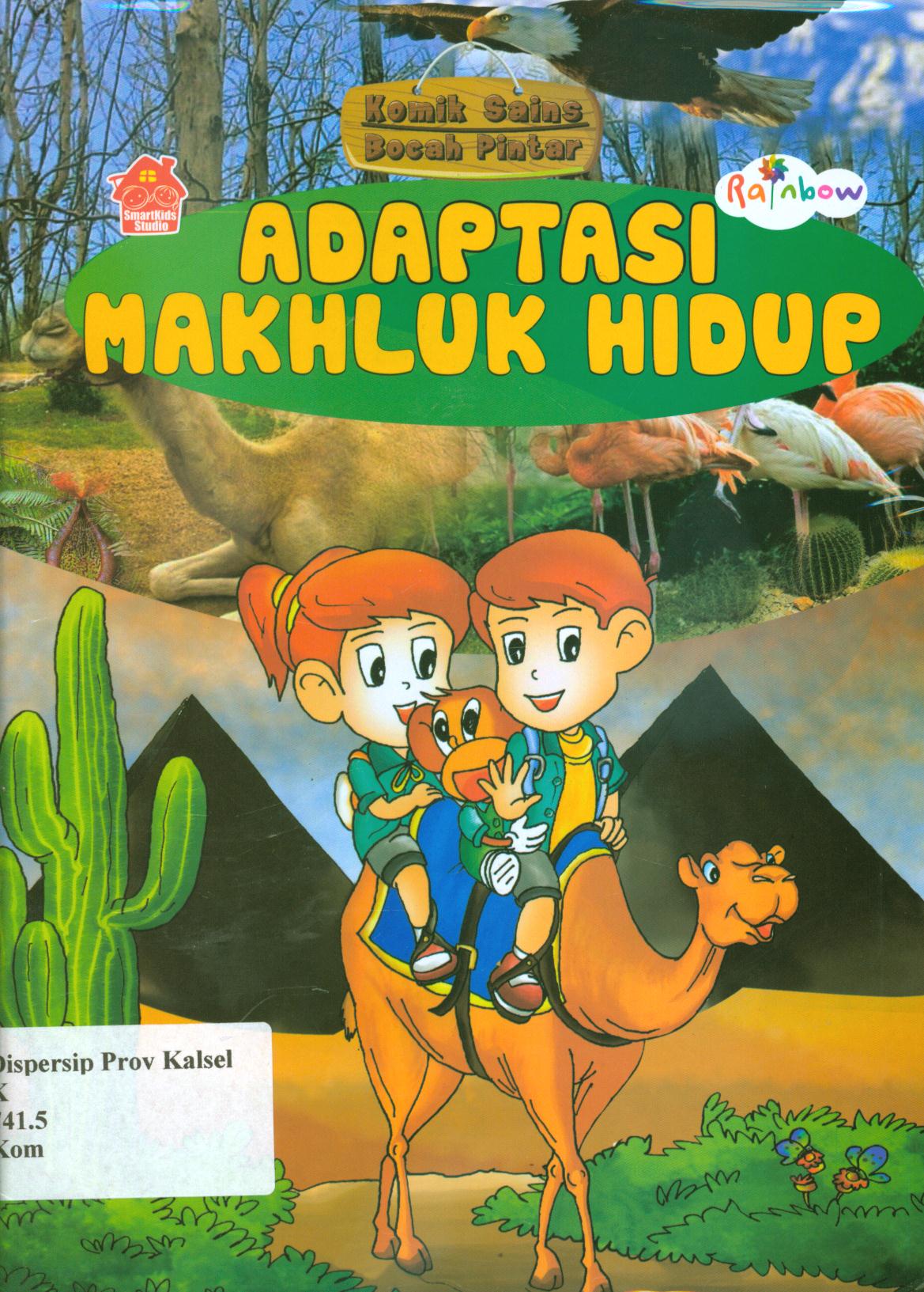 Cover Komik sains bocah pintar :  Adaptasi mahkluk hidup / Smart Kids Studio ; editor, Paulus Yesaya Jati