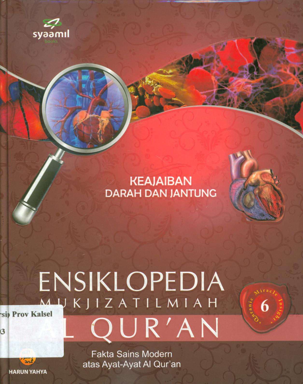 Cover Ensiklopedia mukjizat ilmiah Al Qur'an 6 :  Keajaiban darah dan jantung / Harun Yahya ; penerjemah, Susi Septaviana ; editor, Dewi Yuniasih