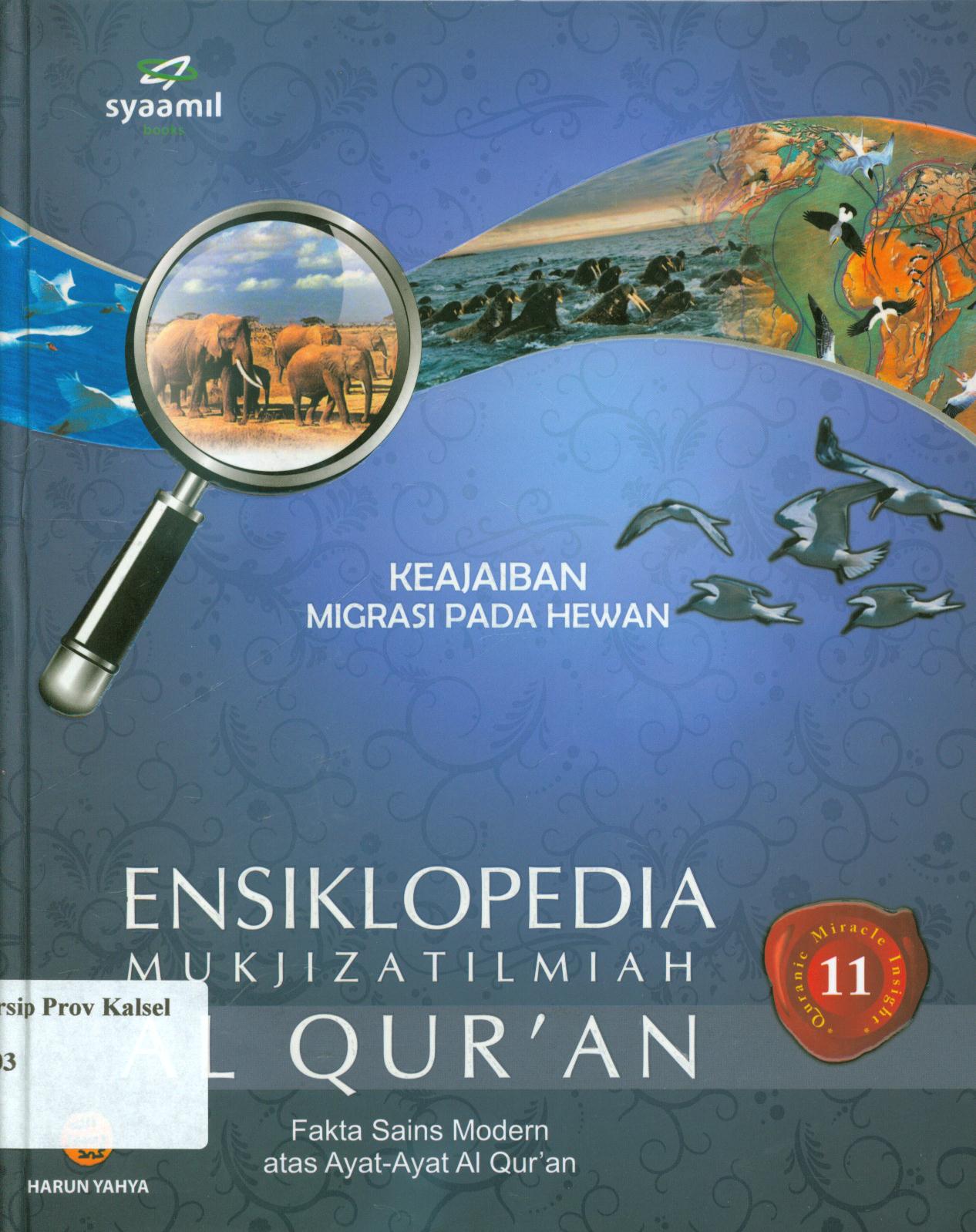 Cover Ensiklopedia mukjizat ilmiah Al Qur'an 11 :  Keajaiban migrasi pada hewan / Harun Yahya ; penerjemah, Nazamuddin ; editor, Taufik Wisnu